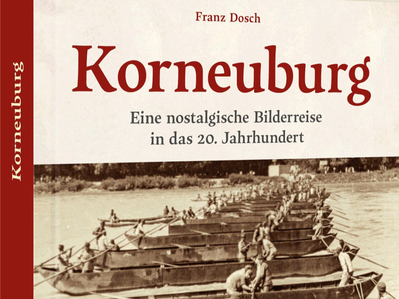 Franz Dosch, Korneuburg. Eine nostalgische Bilderreise in das 20. Jahrhundert, 2026 (© Sutton Verlag)